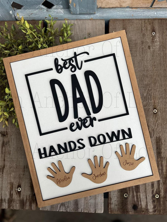 Best Dad Ever Hands Down Dad Sign, Father's Day Gift, Dad Birthday, Dad Grandpa Pop Pop Wood Sign, Handprint Sign