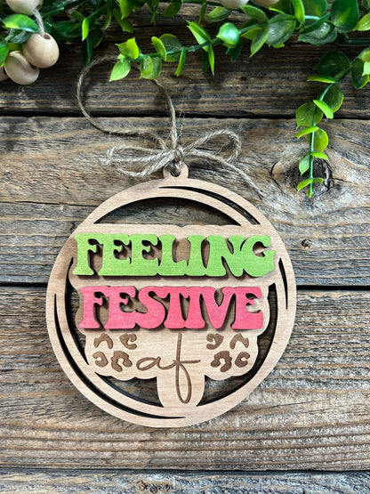 Feeling Festive gag gift Christmas Ornament /Wooden Ornament/ Ornament- White Elephant Gift