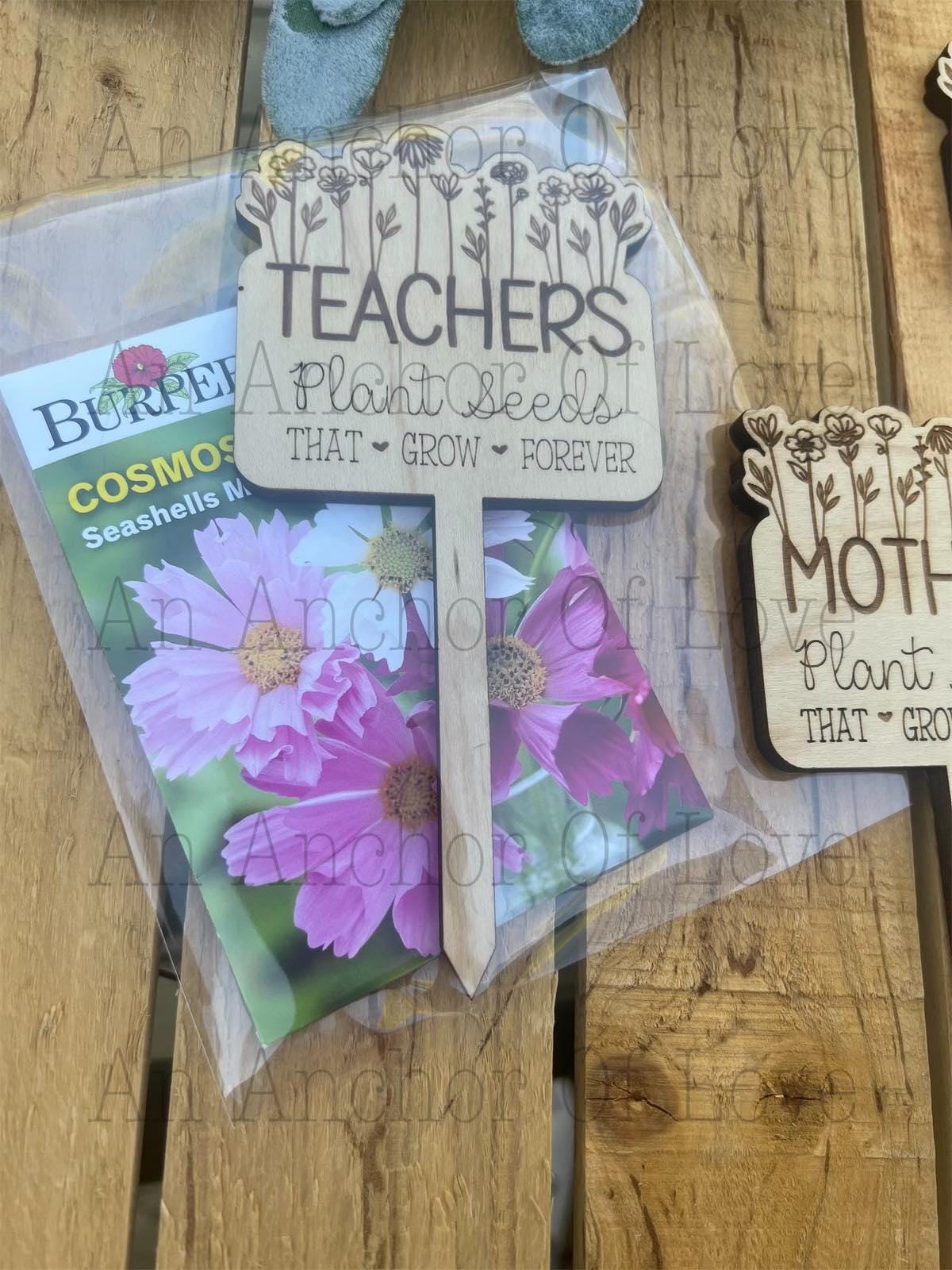 Teacher plant Stake / Seeds / Mothers Day / Flowers / Floral / Teachers Plant Seeds / End of Year / Teacher Appreciation